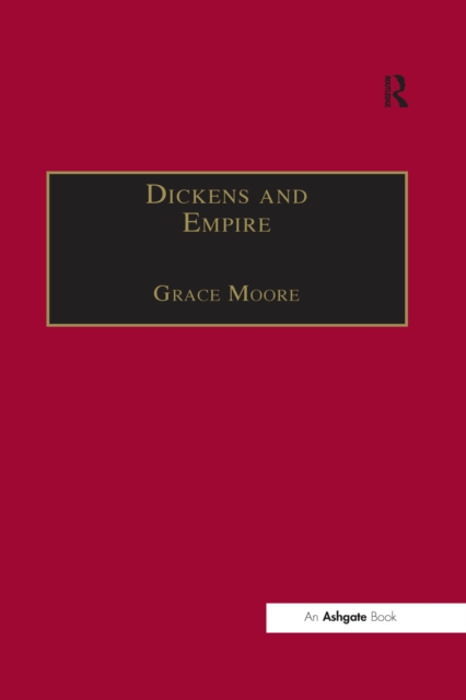 Dickens and Empire : Discourses of Class, Race and Colonialism in the Works of Charles Dickens, EPUB eBook