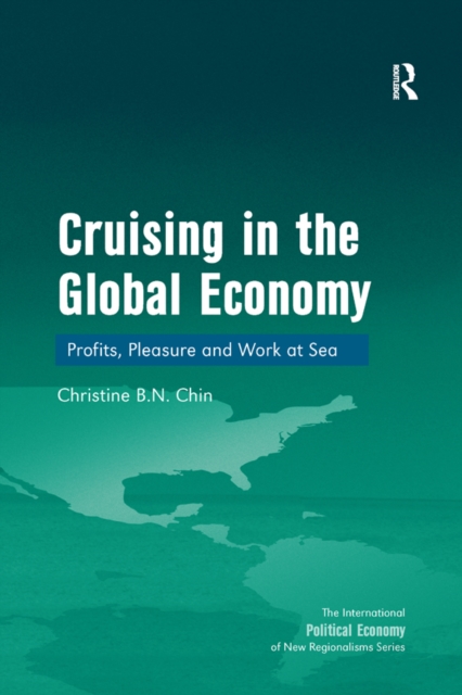 Cruising in the Global Economy : Profits, Pleasure and Work at Sea, PDF eBook