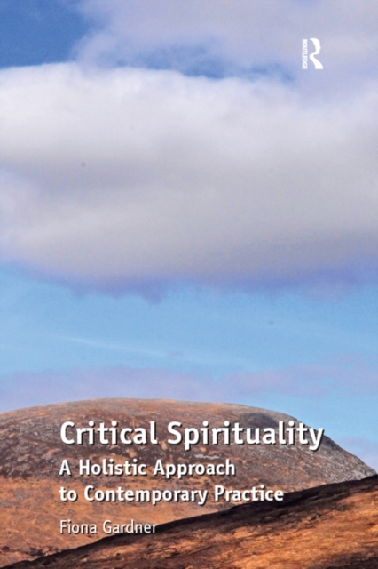 Critical Spirituality : A Holistic Approach to Contemporary Practice, EPUB eBook