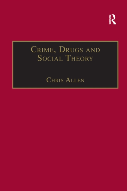 Crime, Drugs and Social Theory : A Phenomenological Approach, PDF eBook