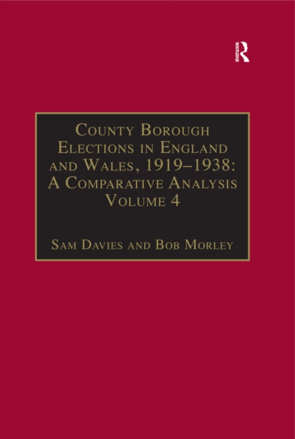 County Borough Elections in England and Wales, 1919-1938: A Comparative Analysis : Volume 4: Exeter - Hull, EPUB eBook