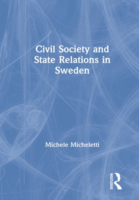 Civil Society and State Relations in Sweden, PDF eBook