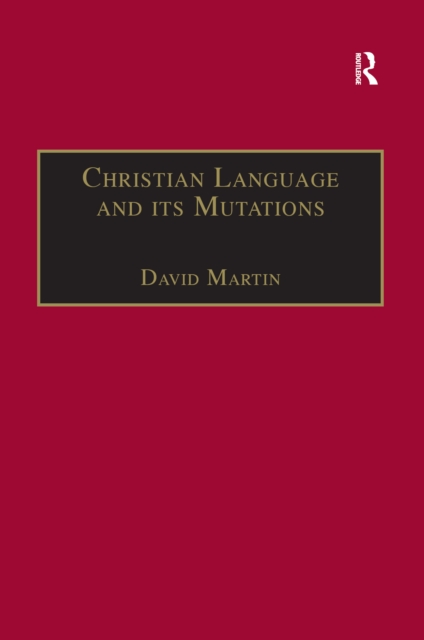 Christian Language and its Mutations : Essays in Sociological Understanding, EPUB eBook