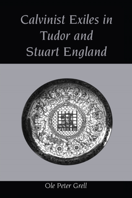 Calvinist Exiles in Tudor and Stuart England, EPUB eBook