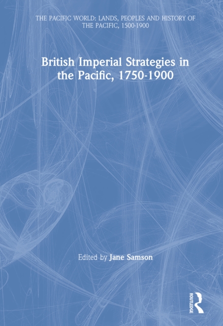 British Imperial Strategies in the Pacific, 1750-1900, PDF eBook