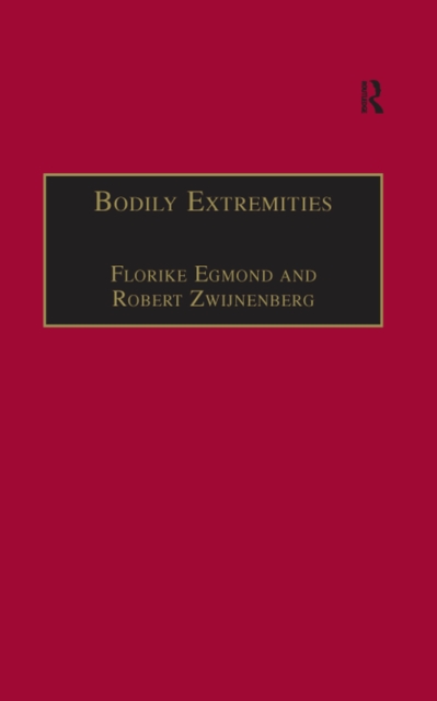 Bodily Extremities : Preoccupations with the Human Body in Early Modern European Culture, PDF eBook