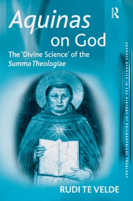 Aquinas on God : The 'Divine Science' of the Summa Theologiae, PDF eBook