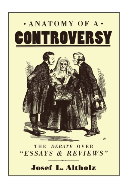 Anatomy of a Controversy : The Debate over 'Essays and Reviews' 1860-64, EPUB eBook