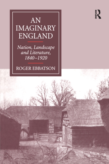 An Imaginary England : Nation, Landscape and Literature, 1840-1920, EPUB eBook