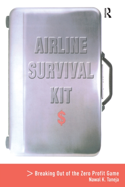 Airline Survival Kit : Breaking Out of the Zero Profit Game, EPUB eBook