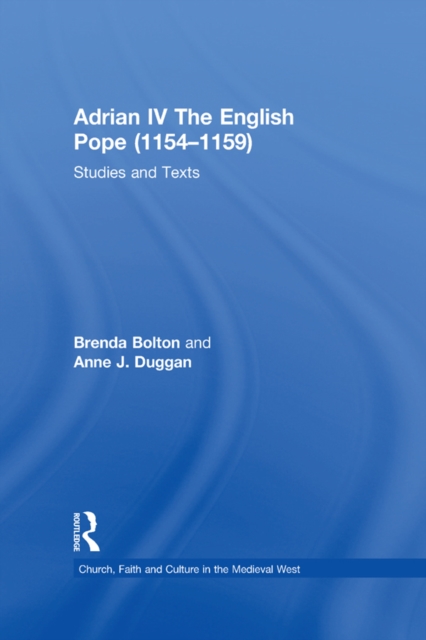 Adrian IV The English Pope (1154-1159) : Studies and Texts, PDF eBook