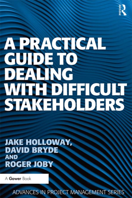A Practical Guide to Dealing with Difficult Stakeholders, PDF eBook