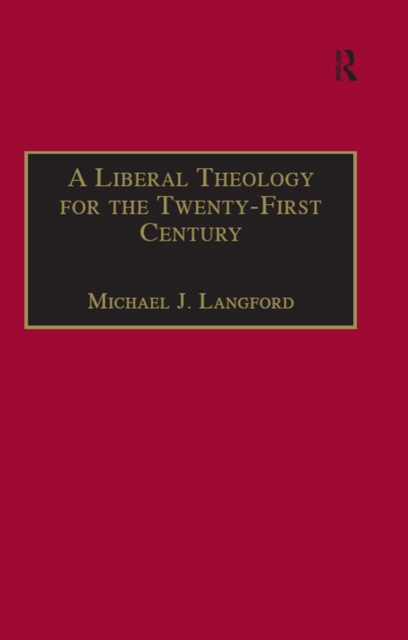 A Liberal Theology for the Twenty-First Century : A Passion for Reason, EPUB eBook