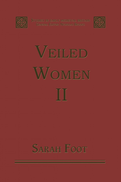 Veiled Women : Volume II: Female Religious Communities in England, 871-1066, PDF eBook