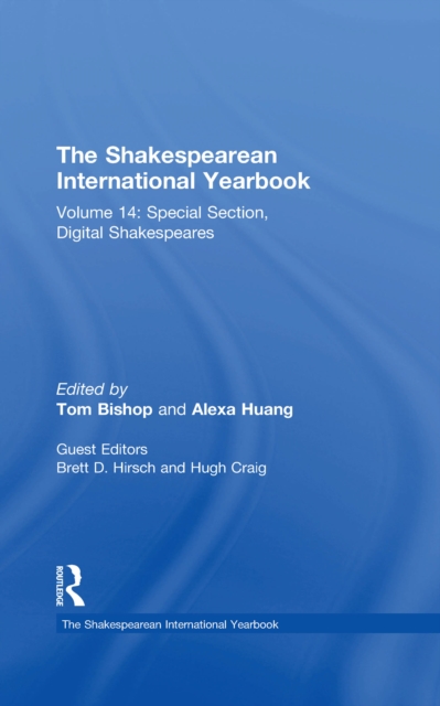 The Shakespearean International Yearbook : Volume 14: Special Section, Digital Shakespeares, EPUB eBook