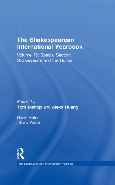 The Shakespearean International Yearbook : Volume 15: Special Section, Shakespeare and the Human, EPUB eBook