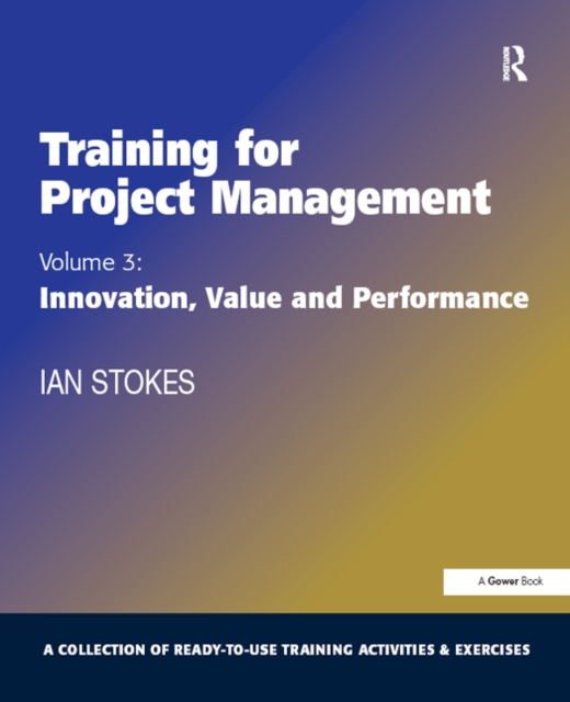 Training for Project Management : Volume 3: Innovation, Value and Performance, PDF eBook