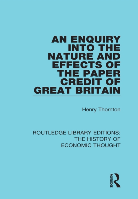 An Enquiry into the Nature and Effects of the Paper Credit of Great Britain, PDF eBook