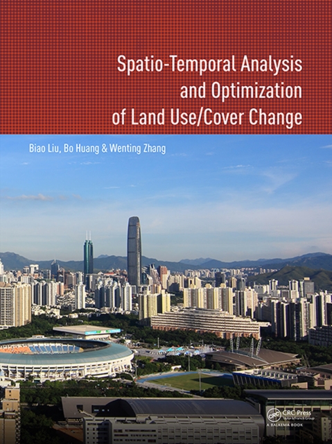 Spatio-temporal Analysis and Optimization of Land Use/Cover Change : Shenzhen as a Case Study, PDF eBook