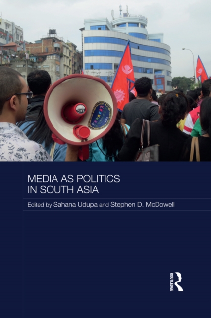 Media as Politics in South Asia, PDF eBook