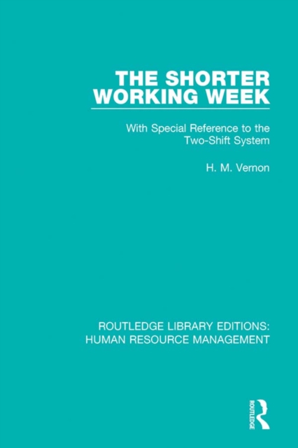 The Shorter Working Week : With Special Reference to the Two-Shift System, PDF eBook