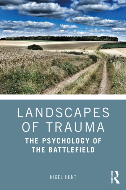 Landscapes of Trauma : The Psychology of the Battlefield, EPUB eBook