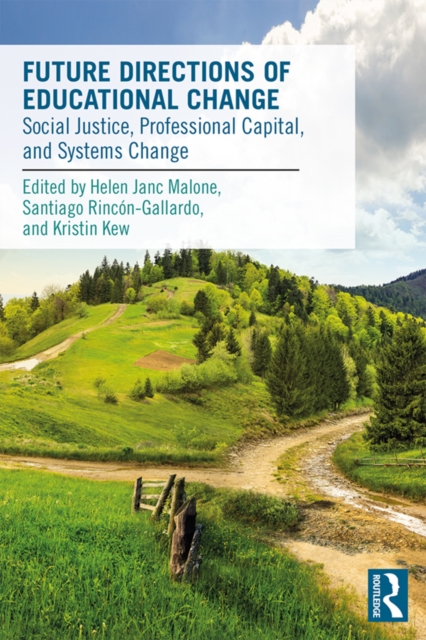 Future Directions of Educational Change : Social Justice, Professional Capital, and Systems Change, EPUB eBook