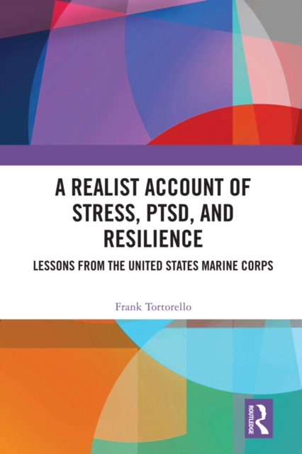 A Realist Account of Stress, PTSD, and Resilience : Lessons from the United States Marine Corps, EPUB eBook