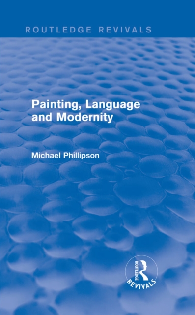 Routledge Revivals: Painting, Language and Modernity (1985), PDF eBook