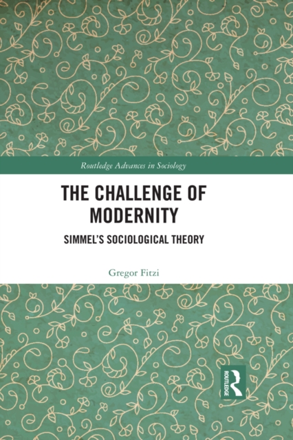 The Challenge of Modernity : Simmel's Sociological Theory, EPUB eBook