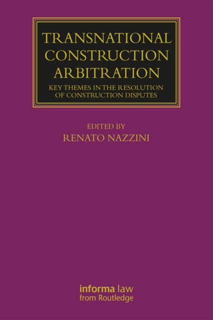 Transnational Construction Arbitration : Key Themes in the Resolution of Construction Disputes, EPUB eBook