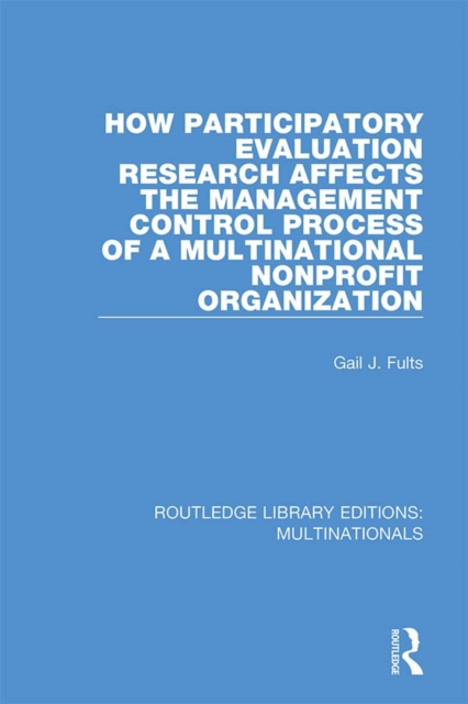 How Participatory Evaluation Research Affects the Management Control Process of a Multinational Nonprofit Organization, EPUB eBook