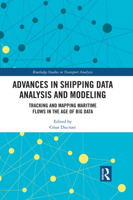 Advances in Shipping Data Analysis and Modeling : Tracking and Mapping Maritime Flows in the Age of Big Data, PDF eBook