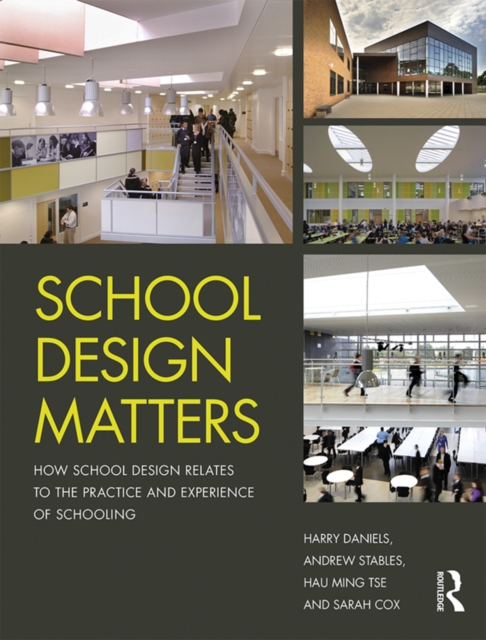 School Design Matters : How School Design Relates to the Practice and Experience of Schooling, PDF eBook
