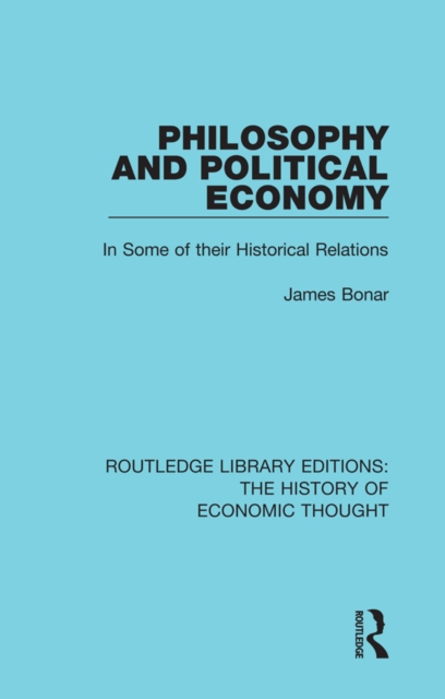 Philosophy and Political Economy : In Some of Their Historical Relations, EPUB eBook