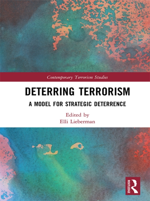 Deterring Terrorism : A Model for Strategic Deterrence, PDF eBook