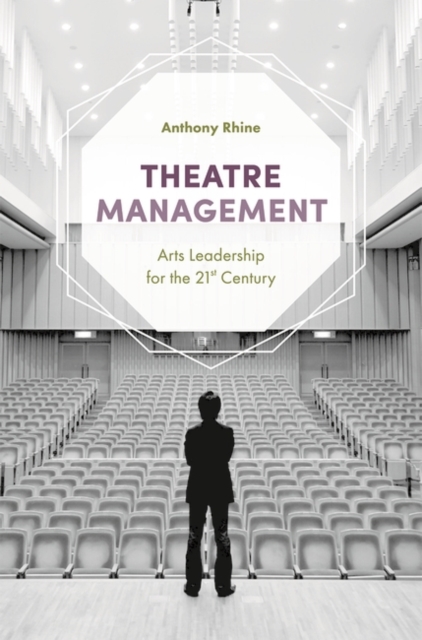 Theatre Management : Arts Leadership for the 21st Century, Paperback / softback Book