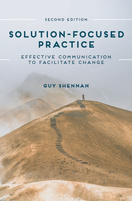 Solution-Focused Practice : Effective Communication to Facilitate Change, Paperback / softback Book