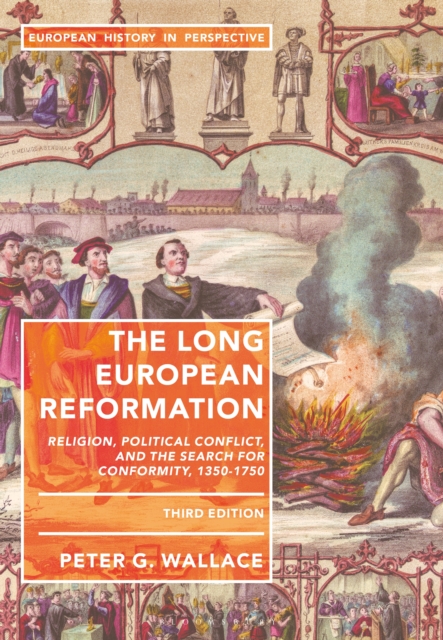 The Long European Reformation : Religion, Political Conflict, and the Search for Conformity, 1350-1750, EPUB eBook