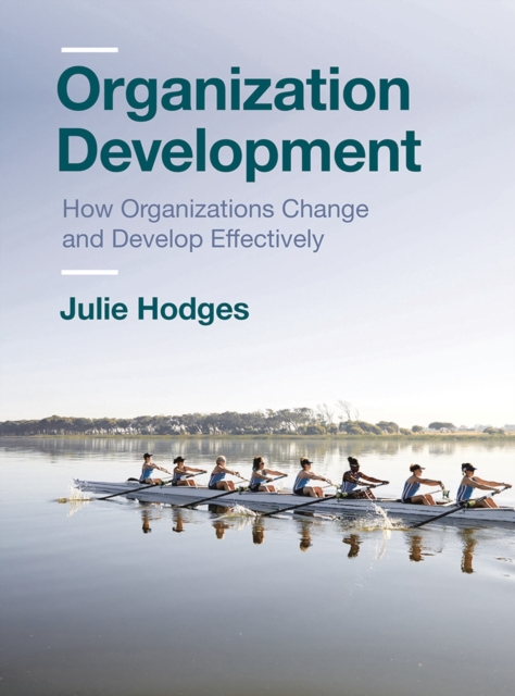 Organization Development : How Organizations Change and Develop Effectively, Paperback / softback Book