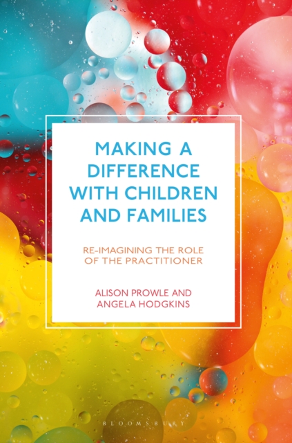 Making a Difference with Children and Families : Re-imagining the Role of the Practitioner, Paperback / softback Book