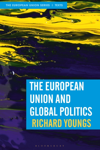 The European Union and Global Politics, Paperback / softback Book