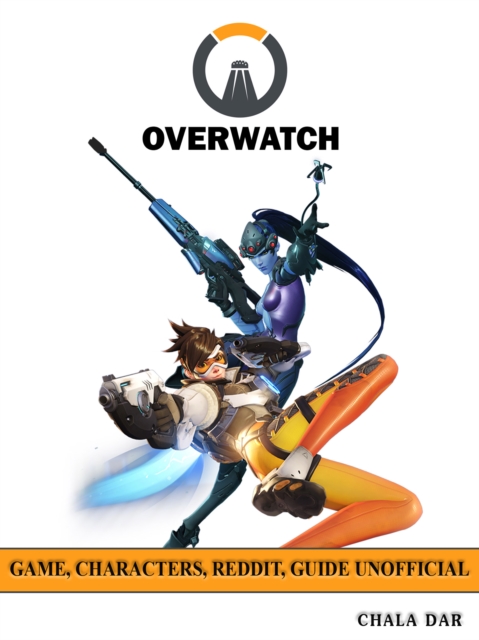 Overwatch Game, Characters, Reddit, Guide Unofficial, EPUB eBook