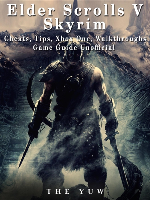 Elder Scrolls V Skyrim Cheats, Tips, Xbox One, Walkthroughs, Game Guide Unofficial, EPUB eBook