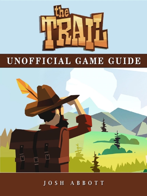 The Trail Game Guide Unofficial, EPUB eBook