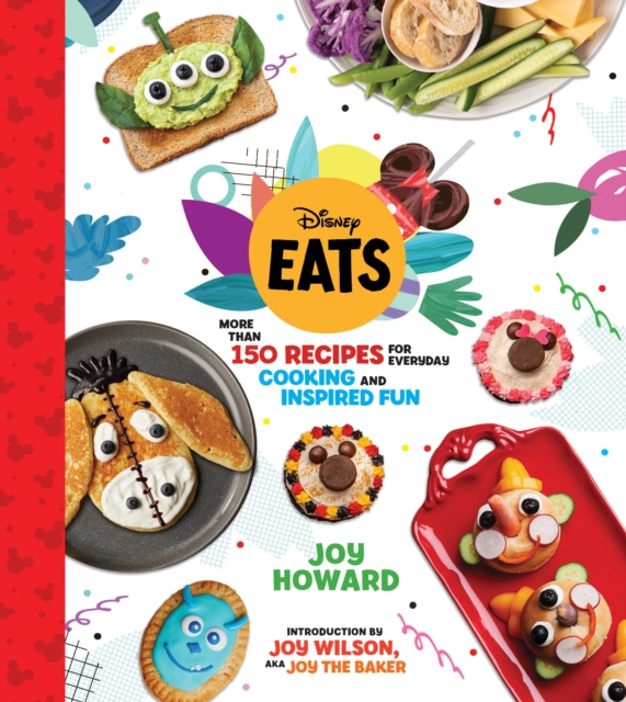 Disney Eats : More than 150 Recipes for Everyday Cooking and Inspired Fun, Hardback Book