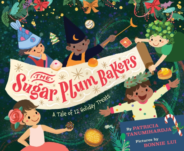 The Sugar Plum Bakers : And the 12 Holiday Treats, Hardback Book