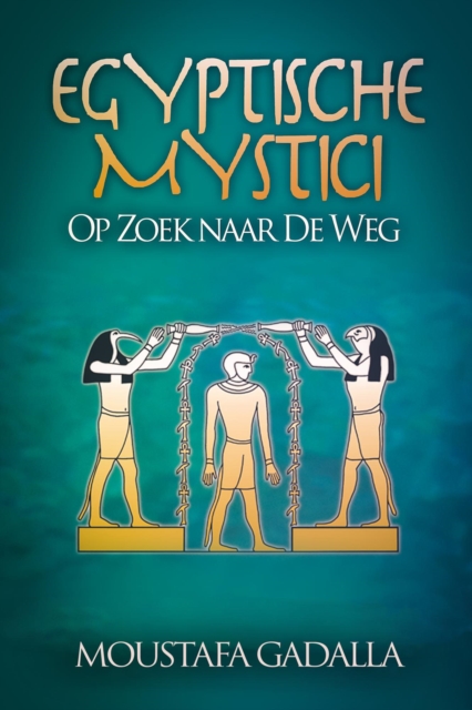 Egyptische Mystici : Op Zoek Naar De Weg, EPUB eBook