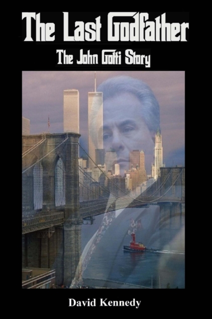 Last Godfather The John Gotti Story, EPUB eBook