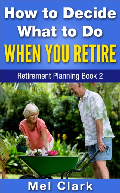 How to Decide What to Do When You Retire, EPUB eBook